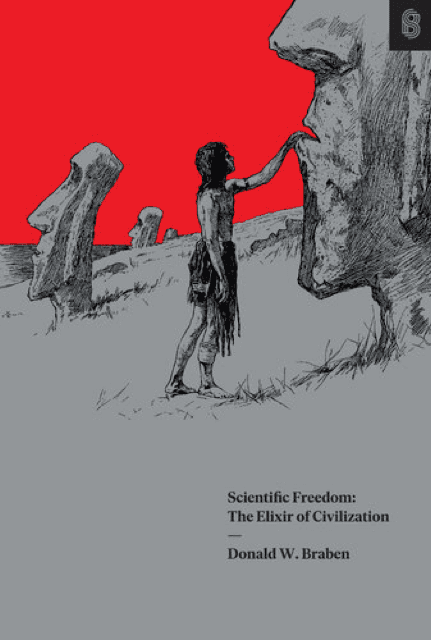 Scientific Freedom: The Elixir of Civilization by Donald W. Braben