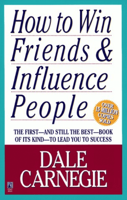 How To Win Friends and Influence People by Dale Carnegie