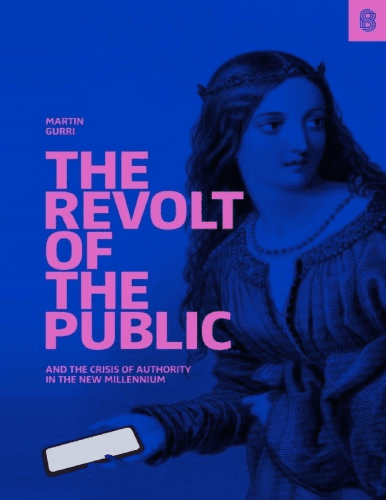 The Revolt of The Public and the Crisis of Authority in the New Millennium